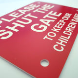 Please Shut The Gate To Keep Our Children Safe Sign Plaque - Medium