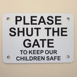 Please Shut The Gate To Keep Our Children Safe Sign Plaque - Medium