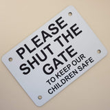 Please Shut The Gate To Keep Our Children Safe Sign Plaque - Medium