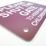 Please Shut The Gate To Keep Our Children Safe Sign Plaque - Medium