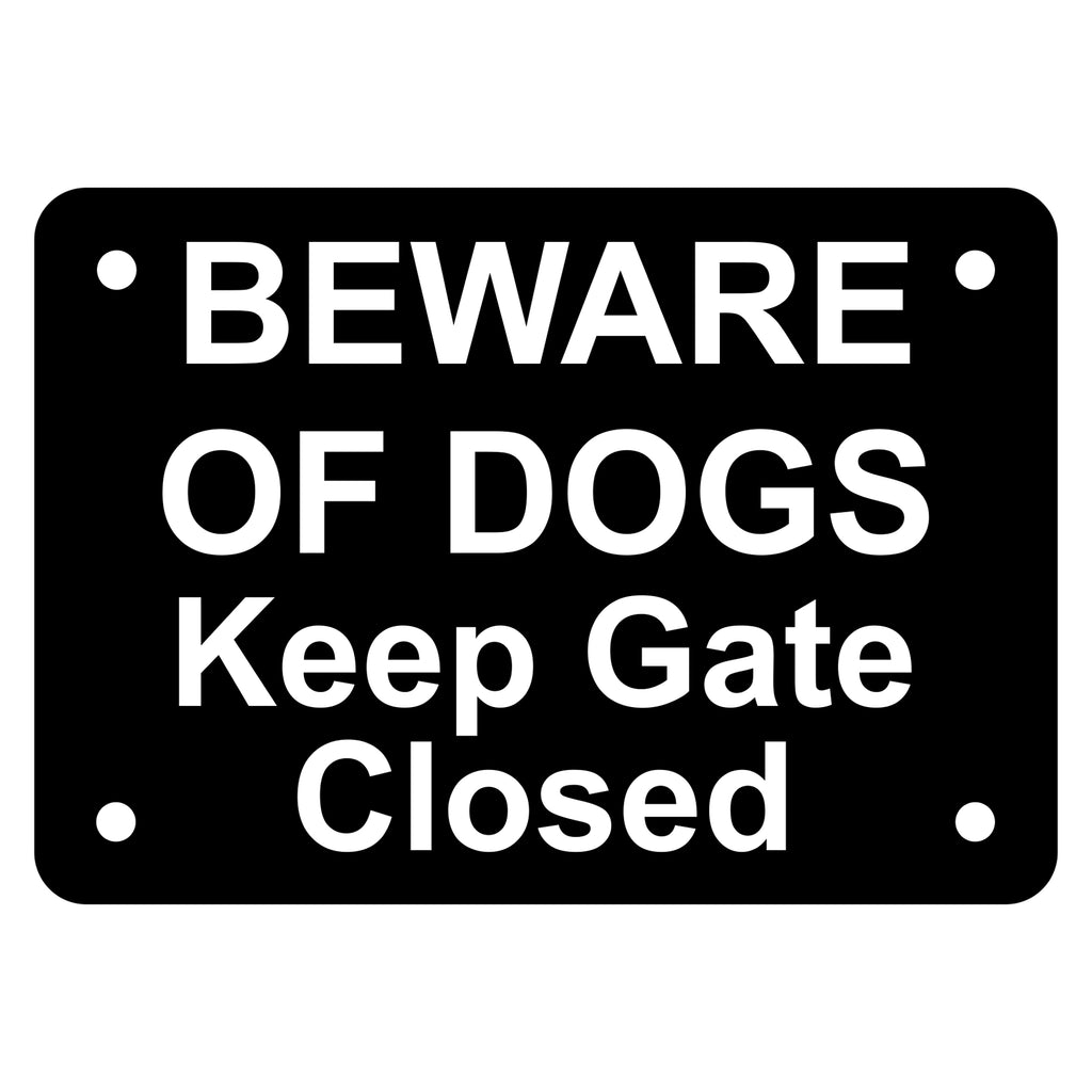 Beware of Dogs Keep Gate Closed Sign Plaque - Small