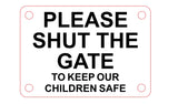 Please Shut the Gate To Keep Our Children Safe Sign Plaque - Large