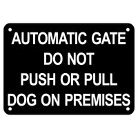 Automatic Gate Do Not Push or Pull Dog on Premises Sign Plaque - Medium