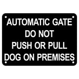 Automatic Gate Do Not Push or Pull Dog on Premises Sign Plaque - Medium