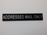 ADDRESSED MAIL ONLY Sign Plaque