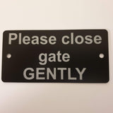 Please close the gate GENTLY Sign - Medium