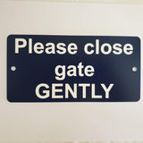 Please close the gate GENTLY Sign / Plaque
