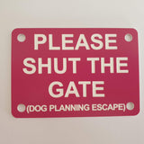 Please Shut the Gate Dog Planning Escape Sign Plaque