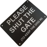 Please Shut the Gate To The Keep Dog In Sign Plaque - Large