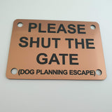 Please Shut the Gate Dog Planning Escape Sign Plaque
