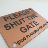 Please Shut the Gate Dog Planning Escape Sign Plaque