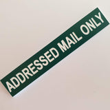 ADDRESSED MAIL ONLY Sign Plaque - Medium