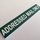 ADDRESSED MAIL ONLY Sign Plaque - Small