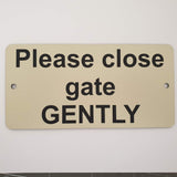 Please close the gate GENTLY Sign / Plaque