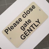 Please close the gate GENTLY Sign / Plaque