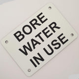 Bore Water in Use Sign Plaque