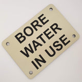 Bore Water in Use Sign Plaque
