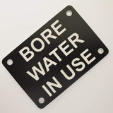 Bore Water in Use Sign Plaque