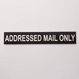 ADDRESSED MAIL ONLY Sign Plaque - Medium