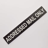 ADDRESSED MAIL ONLY Sign Plaque - Small