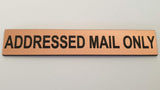 ADDRESSED MAIL ONLY Sign Plaque - Small