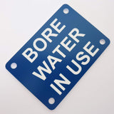 Bore Water in Use Sign Plaque