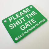 Please Shut the Gate Dog Planning Escape Sign Plaque