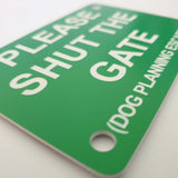 Please Shut the Gate Dog Planning Escape Sign Plaque