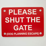 Please Shut the Gate Dog Planning Escape Sign Plaque