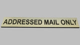 ADDRESSED MAIL ONLY Sign Plaque - Medium