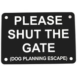 Please Shut the Gate Dog Planning Escape Sign Plaque