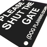 Please Shut the Gate Dog Planning Escape Sign Plaque