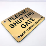 Please Shut the Gate Dog Planning Escape Sign Plaque