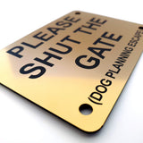 Please Shut the Gate Dog Planning Escape Sign Plaque