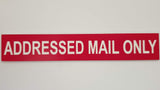 ADDRESSED MAIL ONLY Sign Plaque - Medium