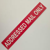 ADDRESSED MAIL ONLY Sign Plaque - Large