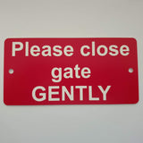 Please close the gate GENTLY Sign / Plaque