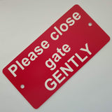 Please close the gate GENTLY Sign / Plaque
