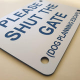 Please Shut the Gate Dog Planning Escape Sign Plaque