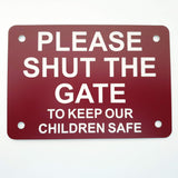 Please Shut the Gate To Keep Our Children Safe Sign Plaque