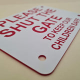 Please Shut the Gate To Keep Our Children Safe Sign Plaque