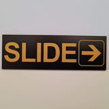 SLIDE WITH RIGHT ARROW GRAPHIC Sign / Plaque