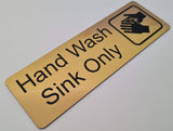 Hand Wash Sink Only Sign Plaque in 2 Small Sizes & 30 Colours