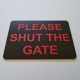 Please Shut the Gate Sign Plaque - Small