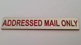 ADDRESSED MAIL ONLY Sign Plaque - Small