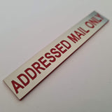 ADDRESSED MAIL ONLY Sign Plaque - Small