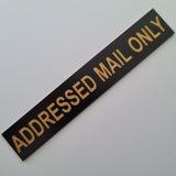 ADDRESSED MAIL ONLY Sign Plaque - Small