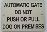 Automatic Gate Do Not Push or Pull Dog on Premises Sign Plaque - Small