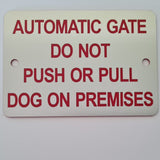 Automatic Gate Do Not Push or Pull Dog on Premises Sign Plaque - Small