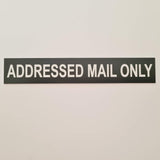 ADDRESSED MAIL ONLY Sign Plaque - Medium